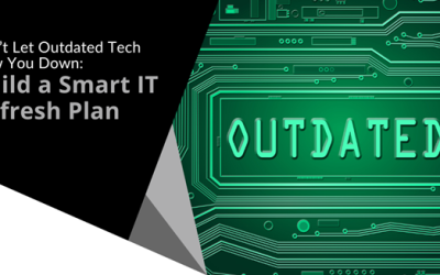 Don’t Let Outdated Tech Slow You Down: Build a Smart IT Refresh Plan